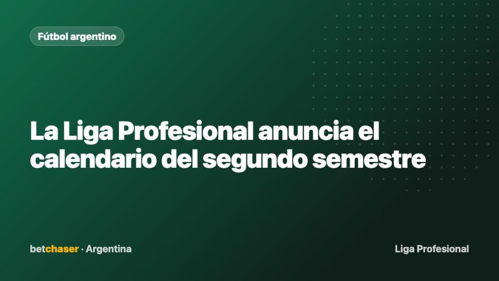 La Liga Profesional anuncia el calendario del segundo semestre