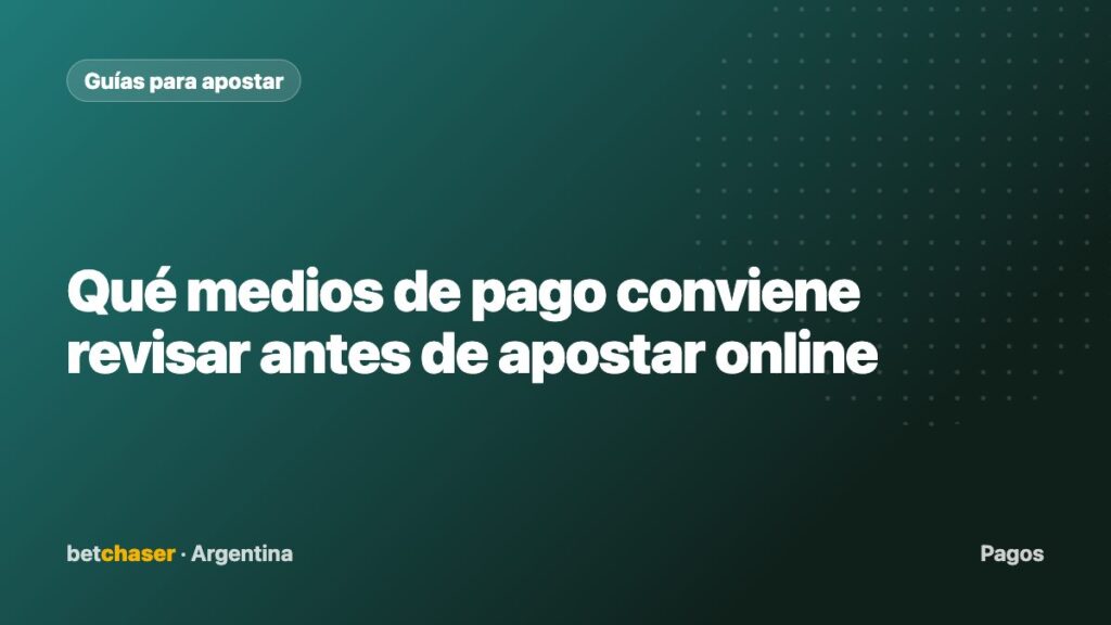 Qué medios de pago conviene revisar antes de apostar online